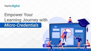 Empower Your Learning Journey with Micro-Credentials | Hurix Digital
