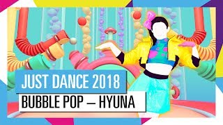 BUBBLE POP – HYUNA  | JUST DANCE 2018