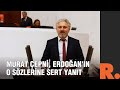 .pli murat epni erdoann o szlerine sert yant verdi saray ekonomisi sebeptir