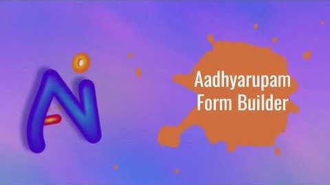 Aadhyarupam Form Builder - Introduction