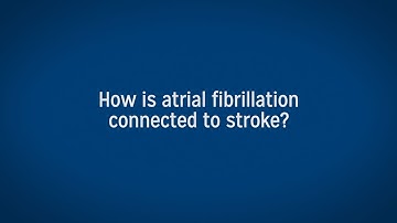 How is Atrial Fibrillation Connected to Stroke?