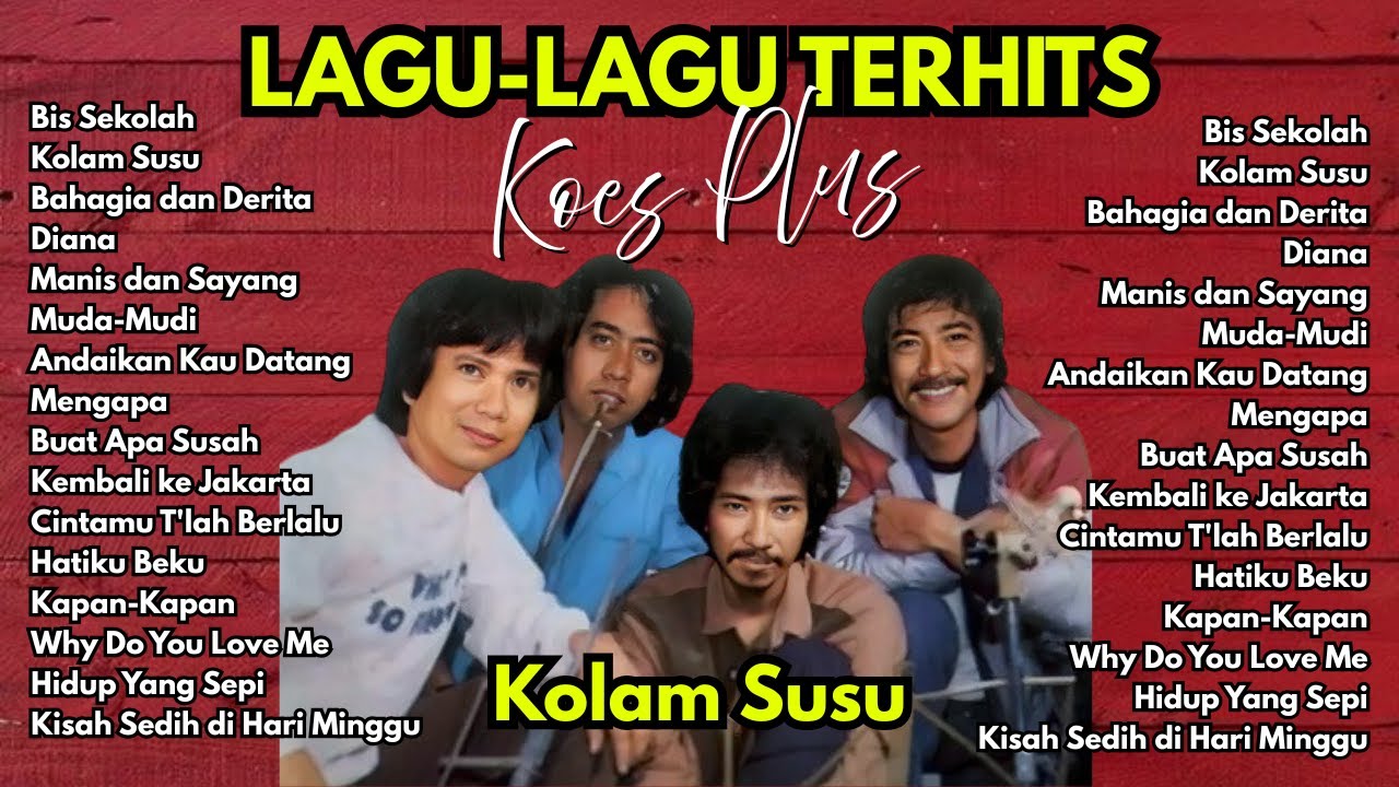 18 LAGU KOES PLUS TERHITS POPULER | ALBUM TERBAIK NOSTALGIA | KOLAM SUSU - MANIS DAN SAYANG