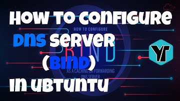 How to Setup DNS Server on Ubuntu (Bind)