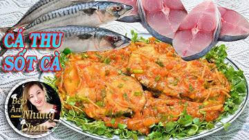 CÁ THU SỐT CÀ CHUA cực ngon cho bữa cơm gia đình | Cá thu làm món gì ngon
