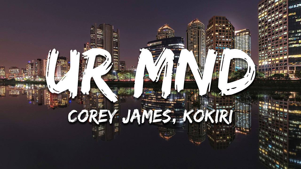 Watch Corey James, Kokiri - UR MND (Lyrics) on YouTube Watch Corey James, Kokiri - UR MND (Lyrics) on YouTube