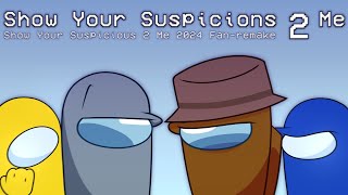 MASHUP | Show Your Suspicions 2 Me (SYS2M 2024 Fan-Remake) | SamuCanti