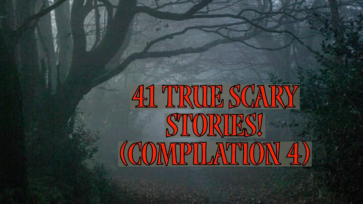41 True Scary Stories (complation 4)