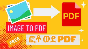 How To Convert Image To PDF File | Convert Photo To PDF,  | ፎቶ ወደ  PDF እንዴት መቀየር ይቻላል