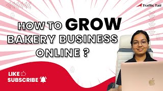 How to grow Bakery Business Online Bakery Business Growth Tips in Hindi - Traffic Tail