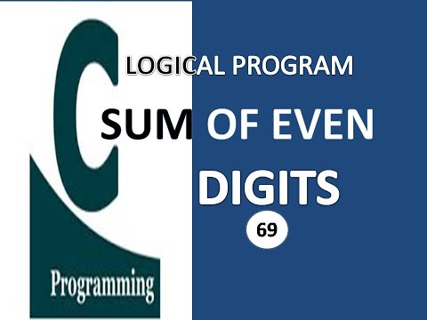 C Program Tutorial To Print Sum Of Even Digits Of A Number In Hindi
