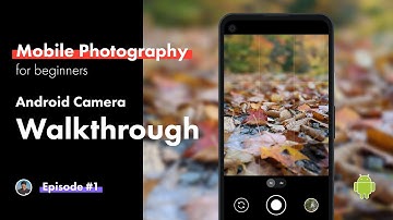 Android Camera App Walkthrough // Mobile Photography for Beginners Pt. 1