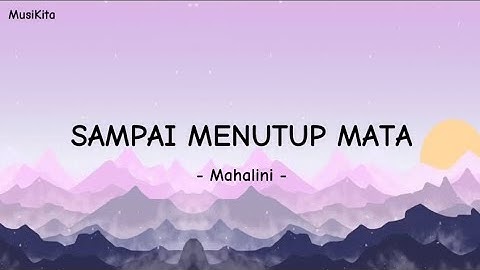 MAHALINI - SAMPAI MENUTUP MATA | LIRIK LAGU