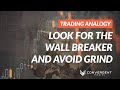 Look for the wall breaker and avoid grind