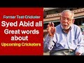 Former test cricketer syed abid ali great words about upcoming cricketers  cric sports online