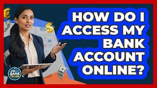 How Do I Access My Bank Account Online?