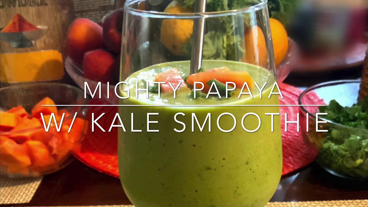 Papaya & Kale Smoothie YouTube