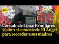 Cementerio El Ángel: Familiares recuerdan a sus madres y abuelas por su día