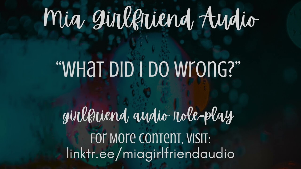 What Did I Do Wrong? - Girlfriend RP Audio[F4M][Emotional Argument][Why Are You Angry?][Crying]