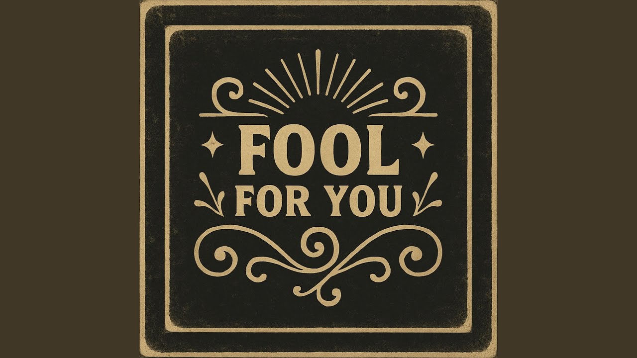 Watch Fool For You on YouTube Watch Fool For You on YouTube