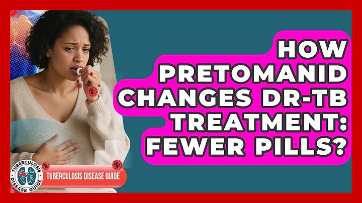 How Pretomanid Changes DR-TB Treatment: Fewer Pills? - Tuberculosis Disease Guide