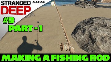 Stranded Deep Tutorial - Fishing Rod P1 - Build and Uses
