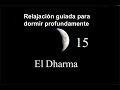 RELAJACIÓN PARA DORMIR PROFUNDAMENTE 15 - El Dharma.