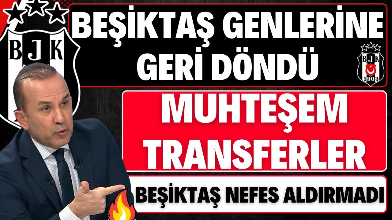 BEŞİKTAŞ GENLERİNE GERİ DÖNDÜ | MUHTEŞEM TRANSFERLER