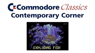 Famous Exploding Fish | Contempory Corner #1 | Commodore Classics | RMGB TV Profile