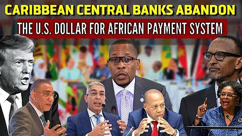 Caribbean Countries Plans To Ditch the U.S. Dollar Forever And Adopt Africa PAPSS