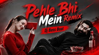 Pehle Bhi Mein Remix ll Dj Bass Beat II Animal Remix II Bollywood Hit Remix Song 2026