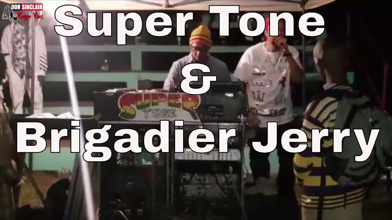 Super Tone Sound ft Brigadier Jerry Exclusive Live & Direct From Jamaica 2019 🇯🇲