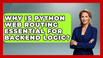 Why Is Python Web Routing Essential For Backend Logic? - Python Code School