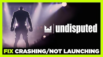 How to FIX Undisputed Crashing / Not Launching!