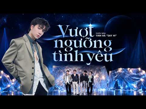 VƯỢT NGƯỠNG TÌNH YÊU - XUÂN ĐỊNH KY, HURRYKNG, Dương Domic, KIMLONG, FrancisGotHeat | TINH HÀ SAY HI