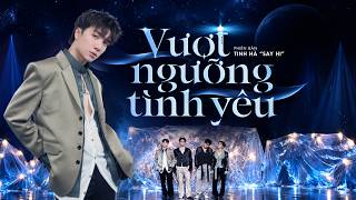 VƯỢT NGƯỠNG TÌNH YÊU - XUÂN ĐỊNH KY, HURRYKNG, Dương Domic, KIMLONG, FrancisGotHeat | TINH HÀ SAY HI