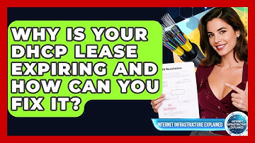 Why Is Your DHCP Lease Expiring And How Can You Fix It? - Internet Infrastructure Explained
