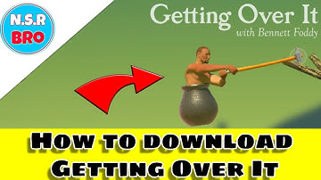 How to Download " Getting Over It " On Android 💥 Easy Trick  Must Watch || N.S.R Bro ||
