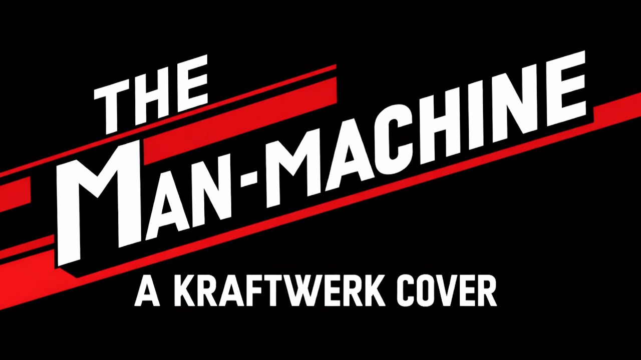 The Man Machine  A Kraftwerk Cover