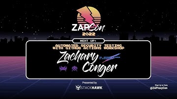 Automated Security Testing with GitHub Actions Workshop | Zach Conger | ZAPCon 2022