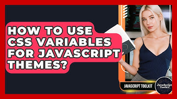 How To Use CSS Variables For JavaScript Themes? - JavaScript Toolkit