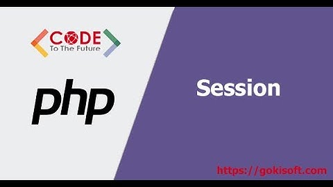 PHẦN 12 | Tìm hiểu về session trong PHP | Khóa học lập trình PHP/MySQL