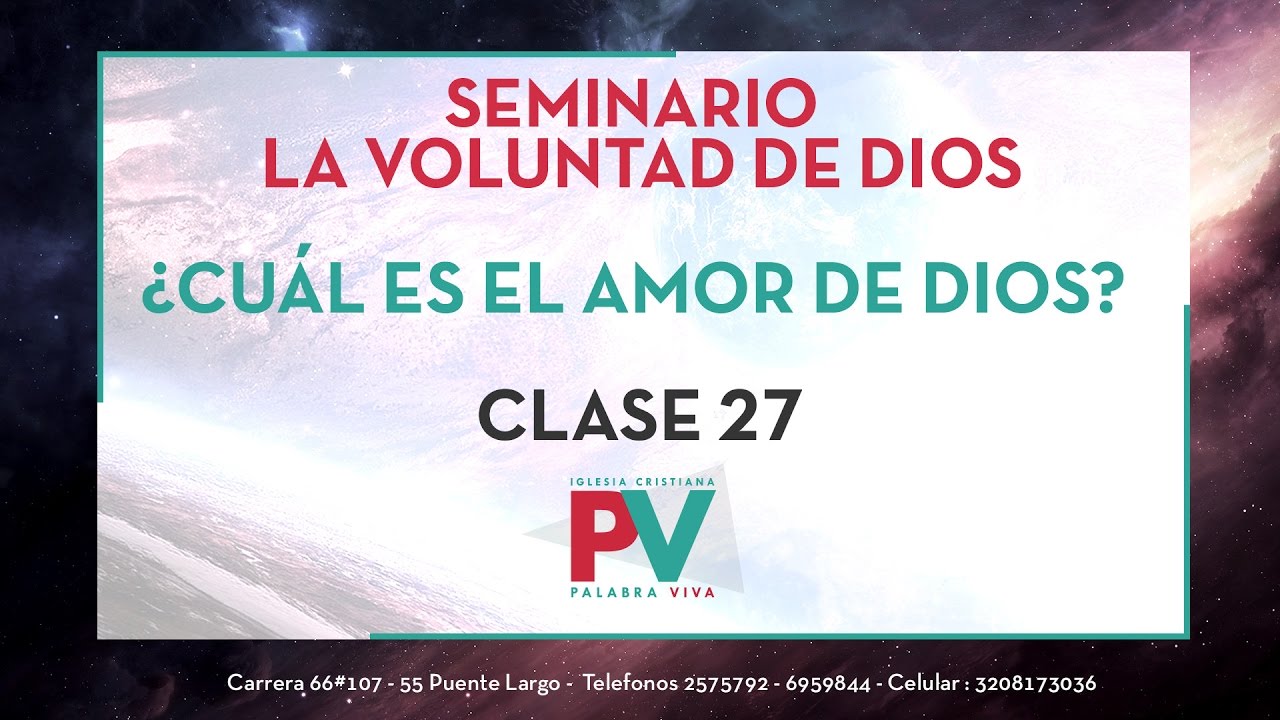 Seminario la Voluntad de Dios - Clase 27 (09 Febrero 2017) ¿Cuál es el amor de Dios?