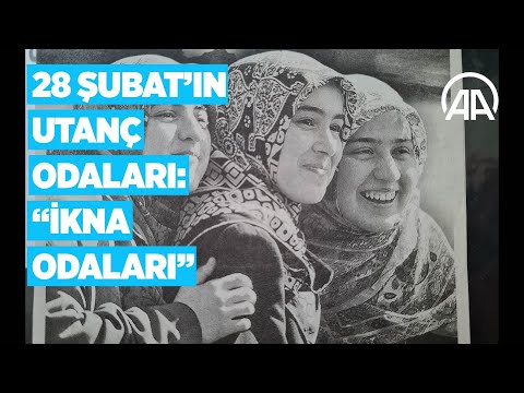 28 Şubat'ın utanç odaları: 'İkna Odaları'