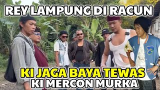 PREMAN KI JAGA BAYA JEBAK REY LAMPUNG & KI MERCON USTAD NASIHIN KASIH RACUN TEWAS