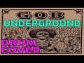 UNDERGROUND - GOB (DRUM COVER)