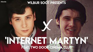 Wilbur Soot - Internet Marytn (Feat. Two Door Cinema Club) (Mashup)