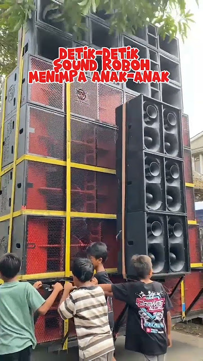 Detik-detik Sound ROBOH menimpa anak-anak #sound #soundhoreg #pecintasoundsystem