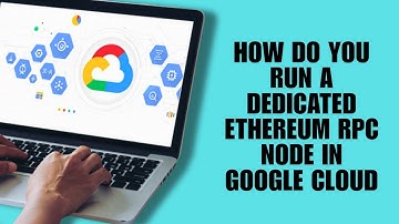 How Do You Run a Dedicated Ethereum RPC Node in Google Cloud? (Practical Tutorial)