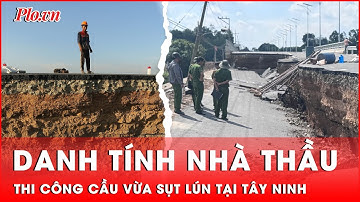 Nhà thầu nào thi công dự án Cầu Hoà Bình ở Tây Ninh vừa gặp sự cố sụt lún? | Thời sự