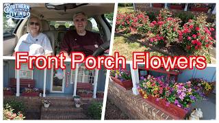 Front Porch Flowers     Update On How We Are Doing